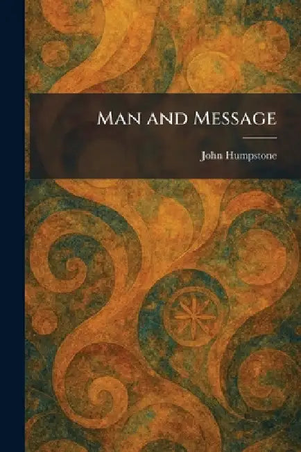 Man and Message by John Humpstone
