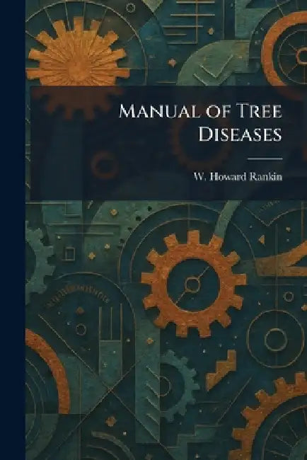 Manual of Tree Diseases by W. Howard Rankin