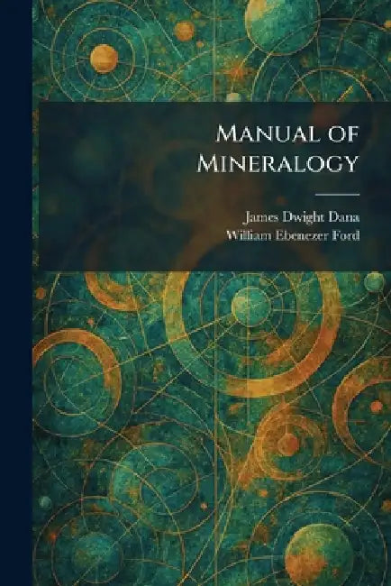 Manual of Mineralogy by James Dwight Dana, William Ebenezer Ford