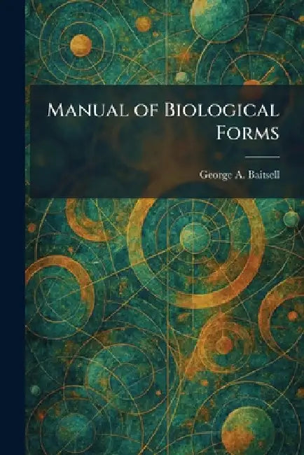 Manual of Biological Forms by George a. Baitsell