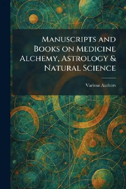 Manuscripts and Books on Medicine Alchemy, Astrology & Natural Science by Maggs Bros