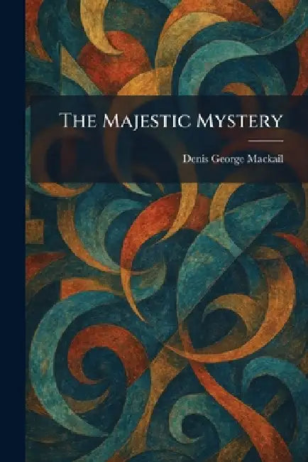The Majestic Mystery by Denis George Mackail