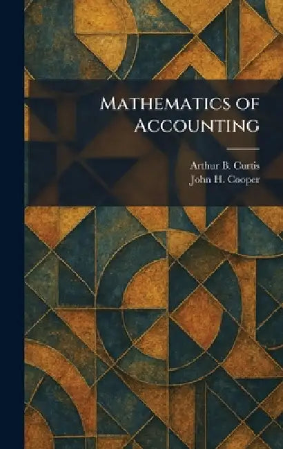 Mathematics of Accounting by Arthur B. Curtis, John H. Cooper
