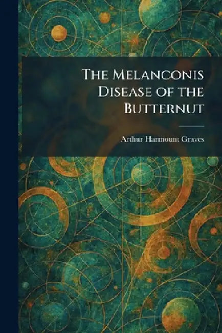 The Melanconis Disease of the Butternut by Arthur Harmount Graves