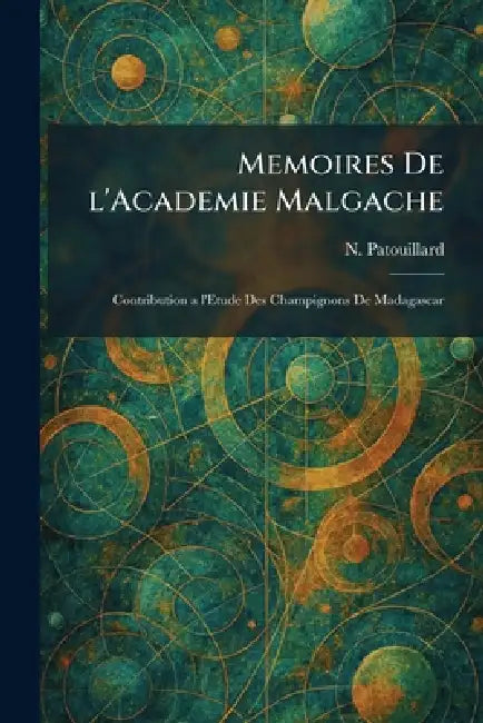 Memoires de L'academie Malgache: Contribution a l'etude des Champignons de Madagascar by N. Patouillard
