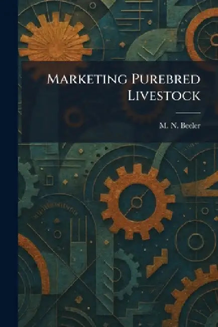 Marketing Purebred Livestock by M. N. Beeler