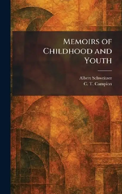 Memoirs of Childhood and Youth by Albert Schweitzer, C. T. Campion