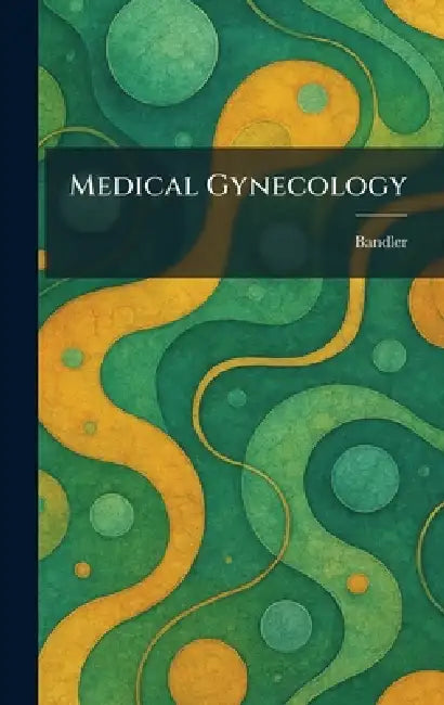 Medical Gynecology by Bandler