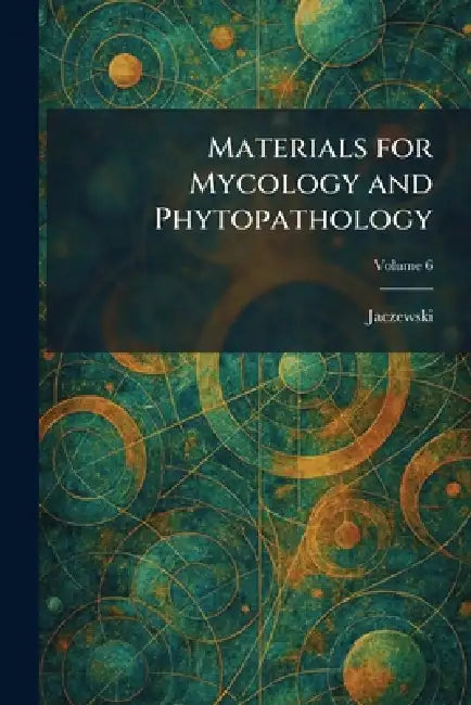 Materials for Mycology and Phytopathology by Jaczewski