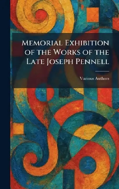 Memorial Exhibition of the Works of the Late Joseph Pennell by The Print Club of Philadelphia