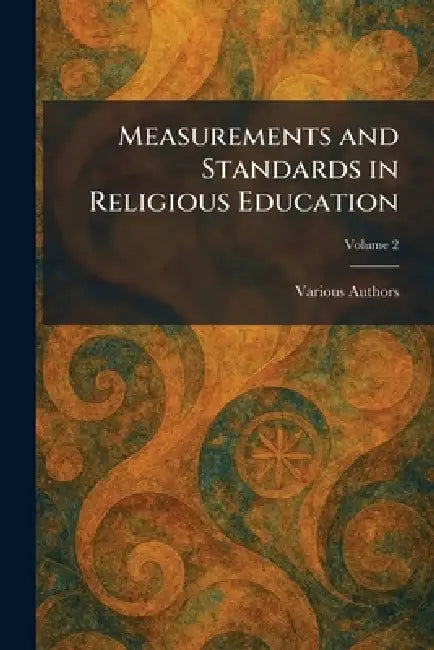 Measurements and Standards in Religious Education by George H Doran Company