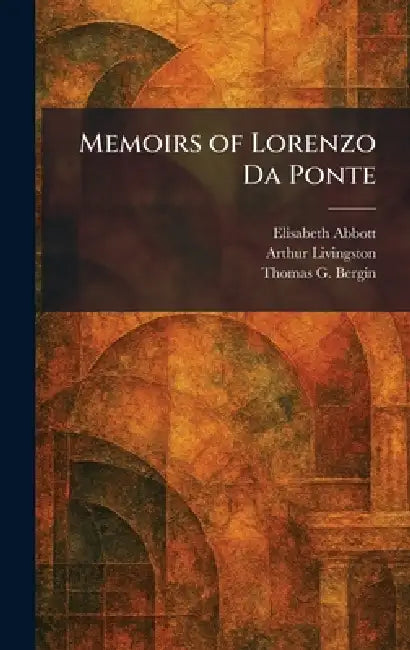 Memoirs of Lorenzo Da Ponte by Elisabeth Abbott, Arthur Livingston, Thomas G. Bergin