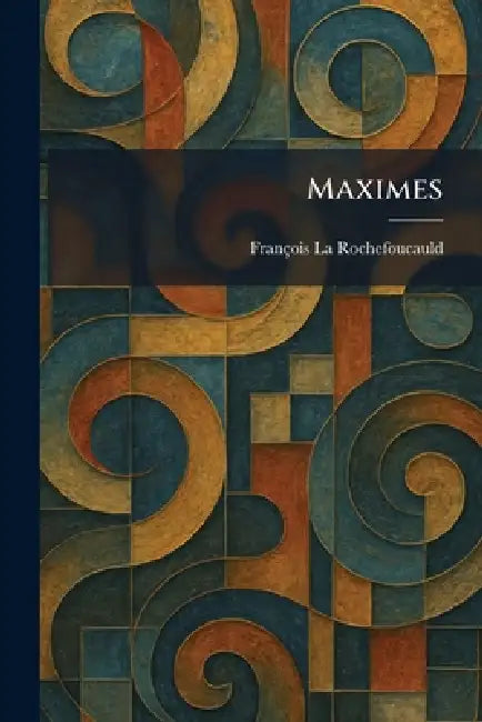 Maximes by Franc?ois La Rochefoucauld