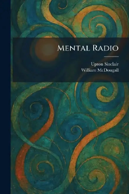 Mental Radio by Upton Sinclair, William McDougall