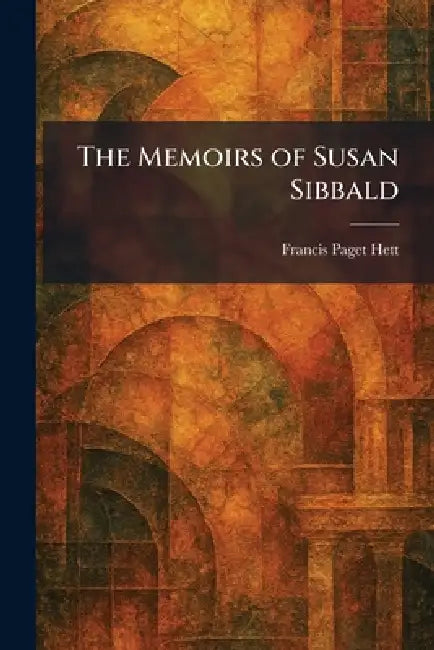 The Memoirs of Susan Sibbald by Francis Paget Hett