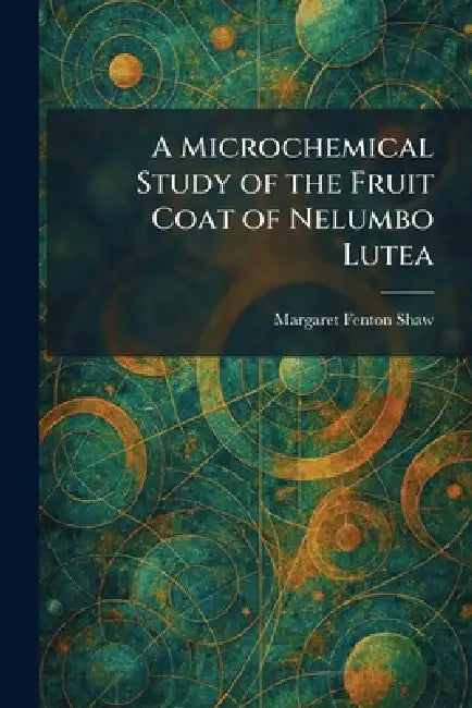A Microchemical Study of the Fruit Coat of Nelumbo Lutea by Margaret Fenton Shaw