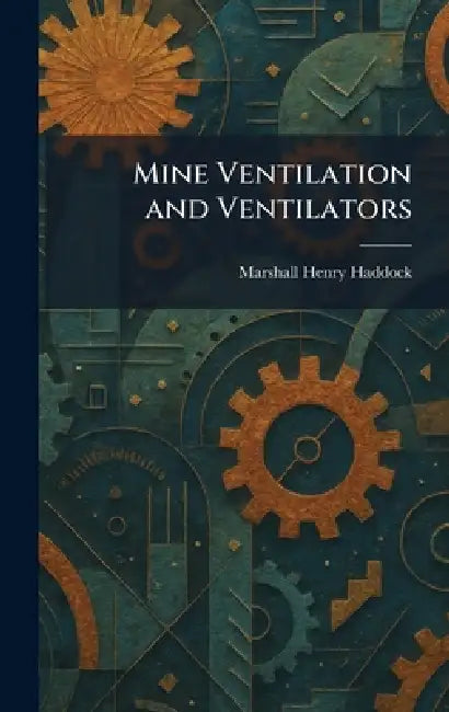 Mine Ventilation and Ventilators by Marshall Henry Haddock