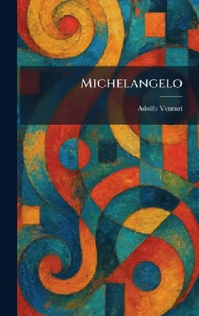 Michelangelo by Adolfo Venturi