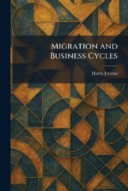Migration and Business Cycles by Harry Jerome
