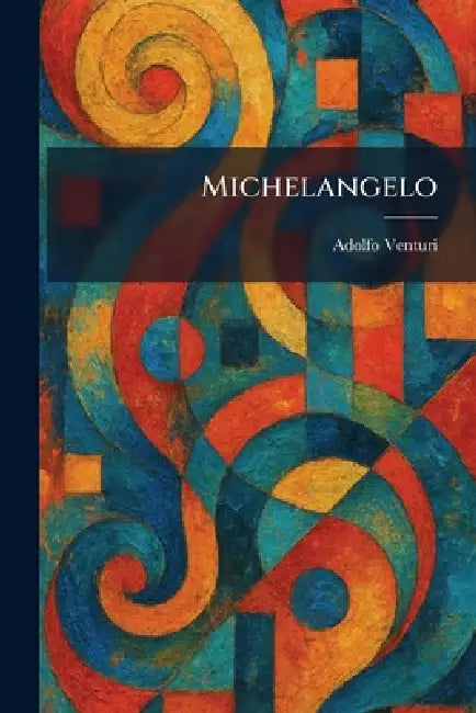 Michelangelo by Adolfo Venturi