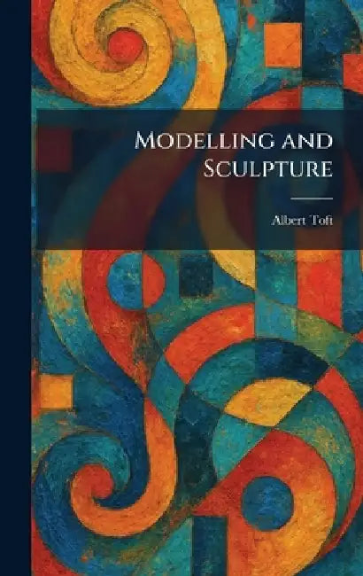 Modelling and Sculpture by Albert Toft