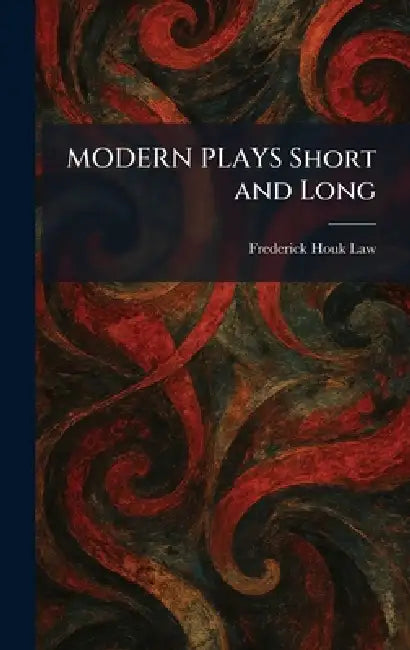 MODERN PLAYS Short and Long by Frederick Houk Law