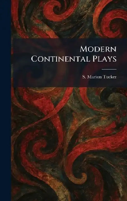 Modern Continental Plays by S. Marion Tucker