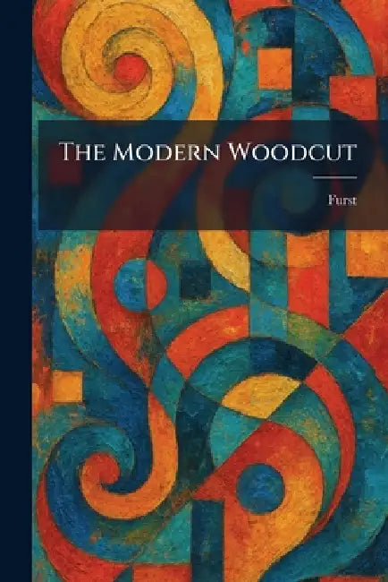 The Modern Woodcut by Furst