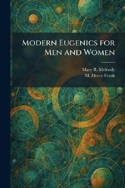 Modern Eugenics for Men and Women by Mary R. Melendy, M. Henry Frank