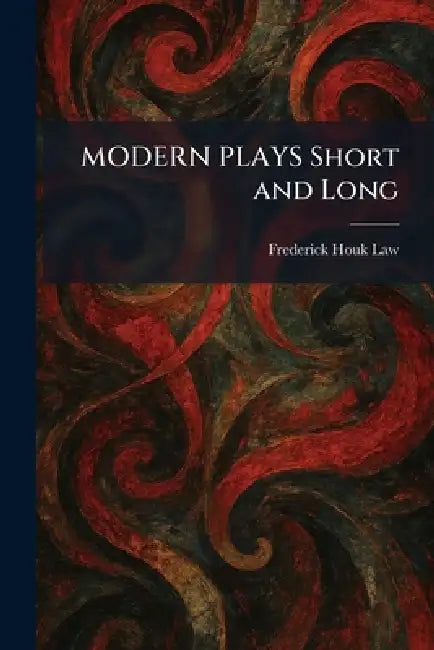 MODERN PLAYS Short and Long by Frederick Houk Law