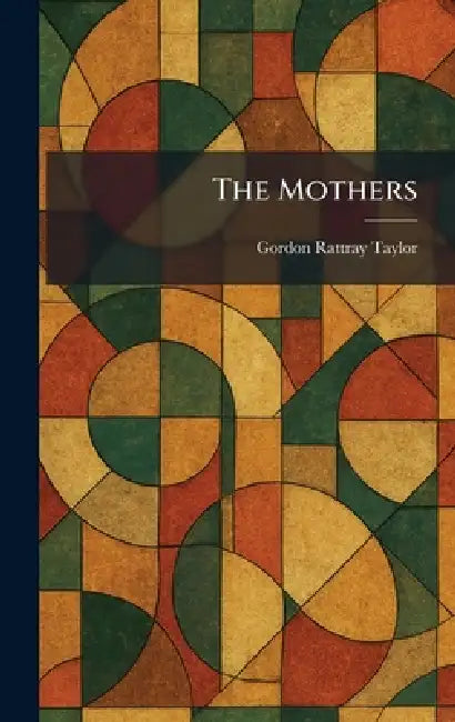 The Mothers by Gordon Rattray Taylor