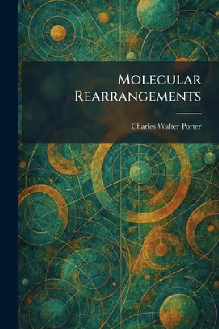Molecular Rearrangements by Charles Walter Porter