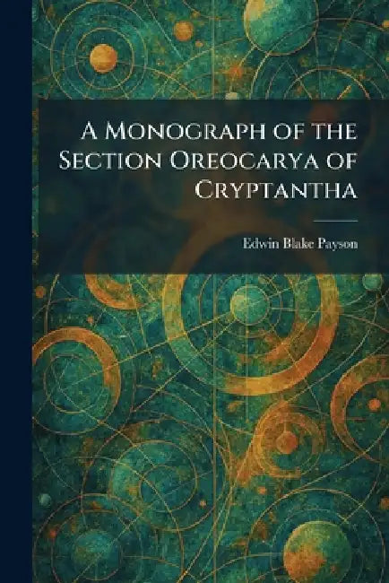 A Monograph of the Section Oreocarya of Cryptantha by Edwin Blake Payson