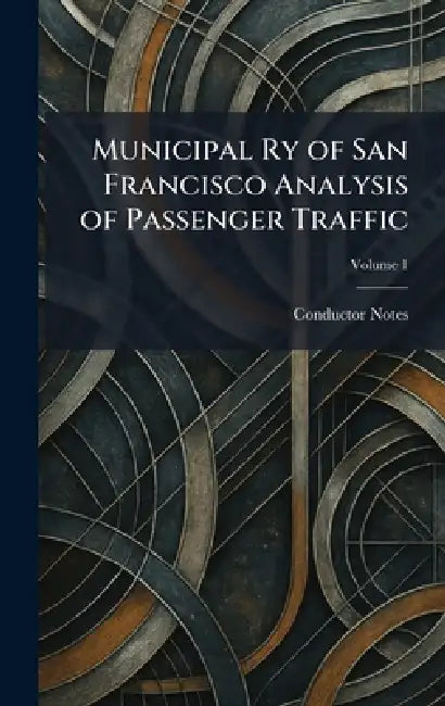 Municipal Ry of San Francisco Analysis of Passenger Traffic by Conductor Notes