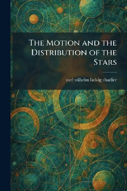 The Motion and the Distribution of the Stars by Carl Wilhelm Ludvig Charlier