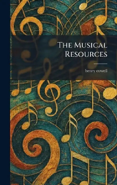 The Musical Resources by Henry Cowell