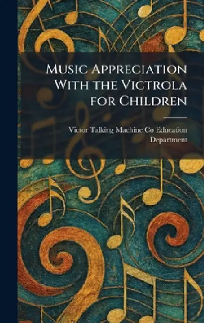 Music Appreciation With the Victrola for Children by Victor Talking Machine Co Education D