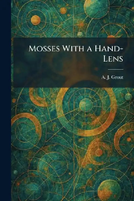 Mosses With a Hand-Lens by A. J. Grout