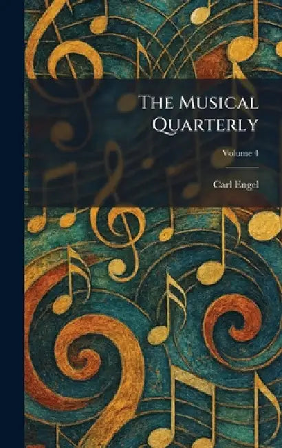 The Musical Quarterly by Carl Engel