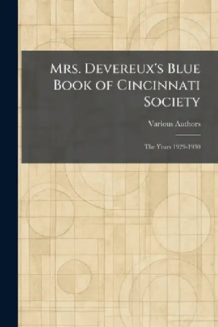 Mrs. Devereux's Blue Book of Cincinnati Society: The Years 1929-1930 by Various