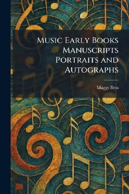 Music Early Books Manuscripts Portraits and Autographs by Maggs Bros