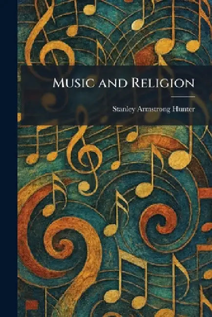 Music and Religion by Stanley Armstrong Hunter