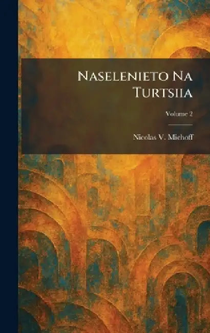 Naselenieto Na Turtsiia by Nicolas V. Michoff