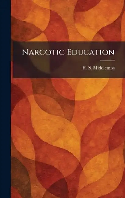 Narcotic Education by H. S. Middlemiss