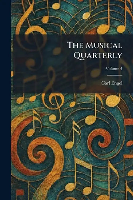 The Musical Quarterly by Carl Engel