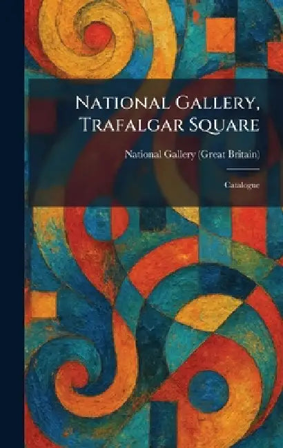 National Gallery, Trafalgar Square: Catalogue by National Gallery (Great Britain)