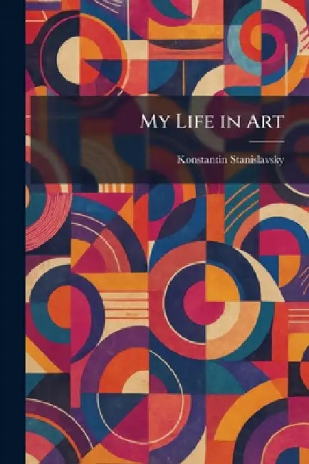 My Life in Art by Konstantin Stanislavsky