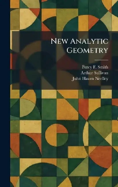 New Analytic Geometry by Percy F. Smith, Arthur Sullivan, John Haven Neelley