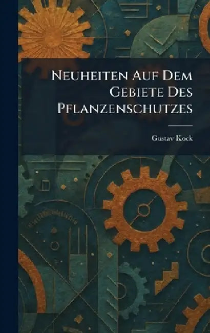 Neuheiten Auf Dem Gebiete Des Pflanzenschutzes by Gustav Kock