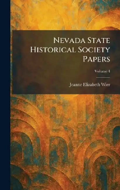Nevada State Historical Society Papers by Jeanne Elizabeth Wier